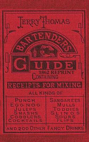 Cover image for Jerry Thomas Bartenders Guide 1862 Reprint: How to Mix Drinks, or the Bon Vivant's Companion