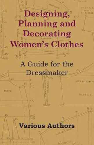 Cover image for Designing, Planning and Decorating Women's Clothes - A Guide for the Dressmaker