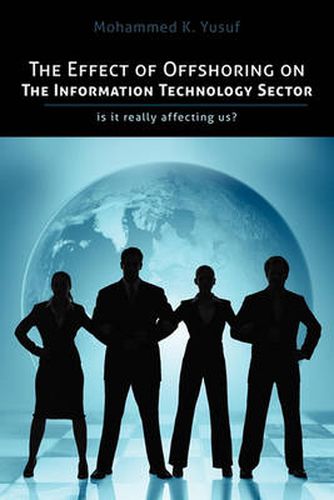 Cover image for The Effect of Offshoring on The Information Technology Sector: Is it Really Affecting Us