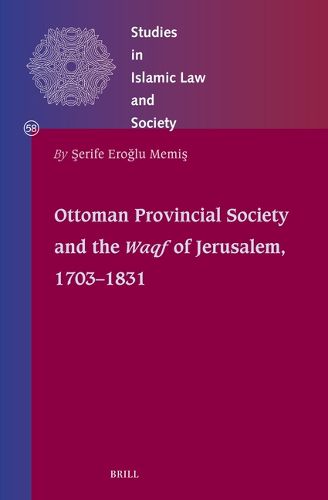 Cover image for Ottoman Provincial Society and the Waqf of Jerusalem, 1703-1831