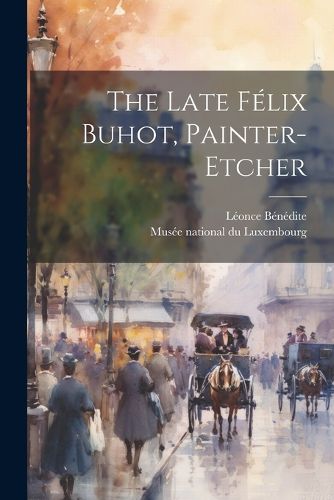 The Late Felix Buhot, Painter-etcher