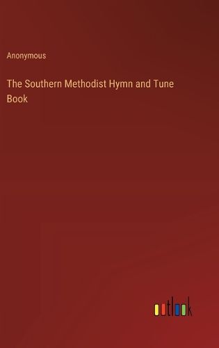 Cover image for The Southern Methodist Hymn and Tune Book