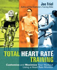 Cover image for Total Heart Rate Training: Customize and Maximize Your Workout Using a Heart Rate Monitor