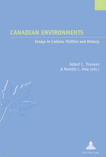 Cover image for Canadian Environments: Essays in Culture, Politics and History