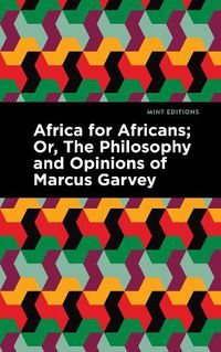 Cover image for Africa for Africans: ;Or, The Philosophy and Opinions of Marcus Garvey