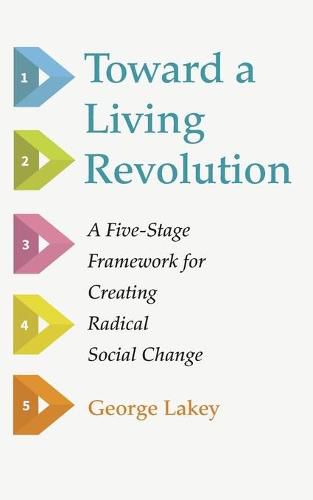 Cover image for Toward a Living Revolution: A Five-Stage Framework for Creating Radical Social Change