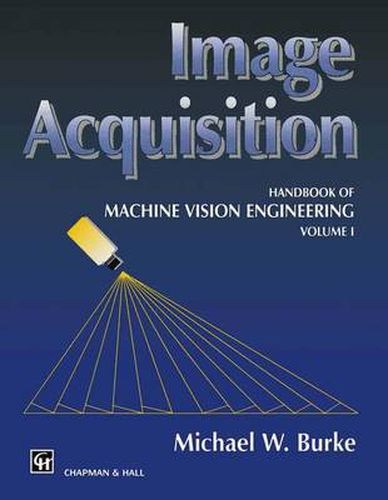 Cover image for Image Acquisition: Handbook of machine vision engineering: Volume 1