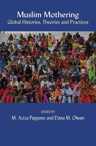 Cover image for Muslim Mothering: Global Histories, Theries and Practices