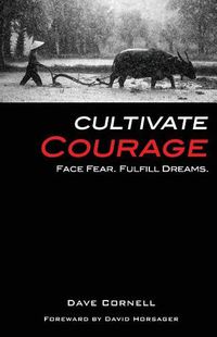 Cover image for Cultivate Courage: Face Fear. Fulfill Dreams.