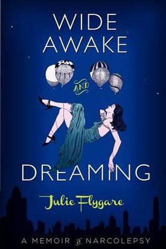 Cover image for Wide Awake and Dreaming: A Memoir of Narcolepsy