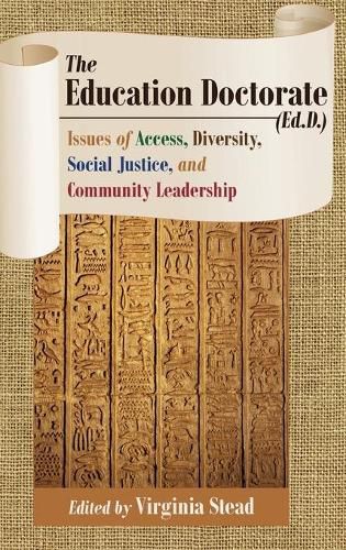 Cover image for The Education Doctorate (Ed.D.): Issues of Access, Diversity, Social Justice, and Community Leadership