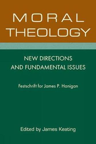 Cover image for Moral Theology: New Directions and Fundamental Issues