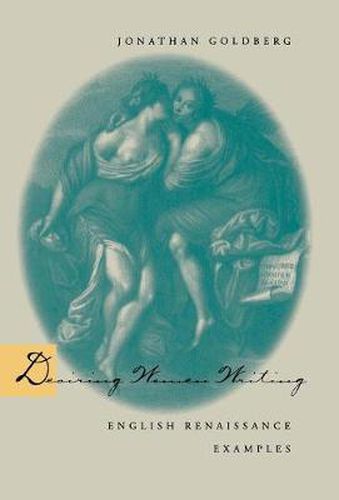 Desiring Women Writing: English Renaissance Examples