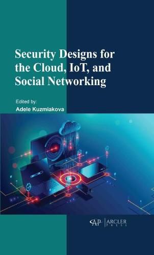 Cover image for Security Designs for the Cloud, IoT, and Social Networking