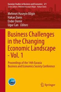 Cover image for Business Challenges in the Changing Economic Landscape - Vol. 1: Proceedings of the 14th Eurasia Business and Economics Society Conference