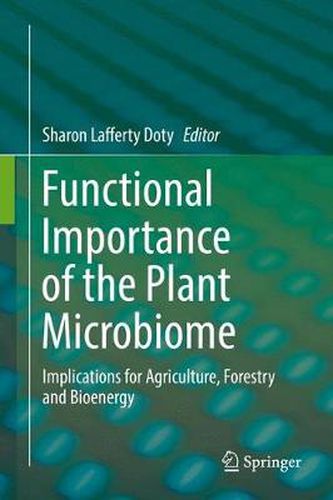 Cover image for Functional Importance of the Plant Microbiome: Implications for Agriculture, Forestry and Bioenergy