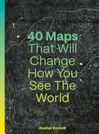 Cover image for 40 Maps That Will Change How You See the World