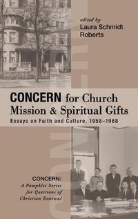 Cover image for Concern for Church Mission and Spiritual Gifts: Essays on Faith and Culture, 1958-1968