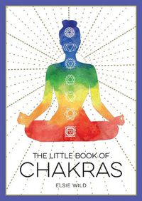 Cover image for The Little Book of Chakras: An Introduction to Ancient Wisdom and Spiritual Healing