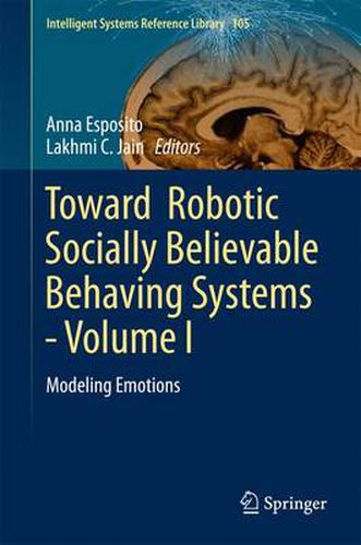 Cover image for Toward  Robotic Socially Believable Behaving Systems - Volume I: Modeling Emotions