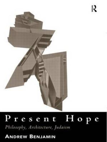 Cover image for Present Hope: Philosophy, Architecture, Judaism