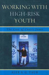 Cover image for Working With High Risk Youth: The Case of Curtis Jones