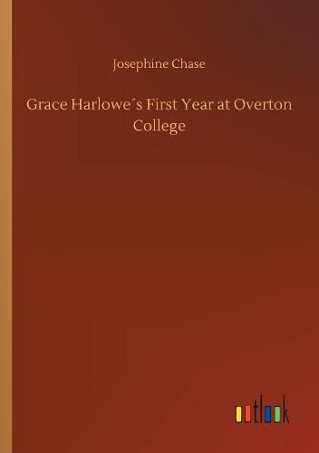 Grace Harlowes First Year at Overton College