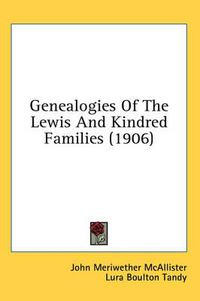 Cover image for Genealogies of the Lewis and Kindred Families (1906)