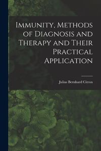 Cover image for Immunity, Methods of Diagnosis and Therapy and Their Practical Application