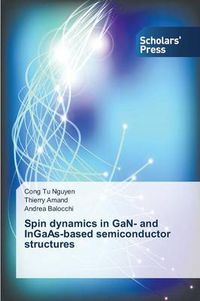 Cover image for Spin Dynamics in Gan- And Ingaas-Based Semiconductor Structures