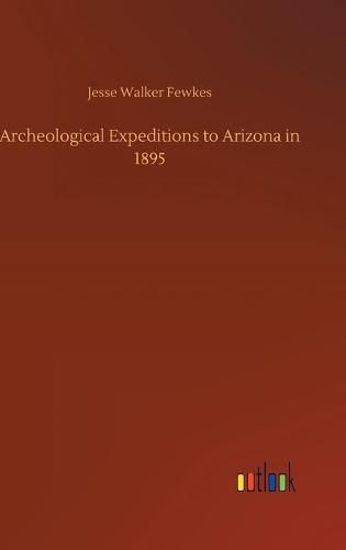 Cover image for Archeological Expeditions to Arizona in 1895