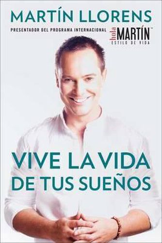 Cover image for Vive La Vida de Tus Sue os (Live the Life of Your Dreams): Tu Gu a Al  xito Y La Felicidad