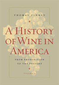 Cover image for A History of Wine in America, Volume 2: From Prohibition to the Present