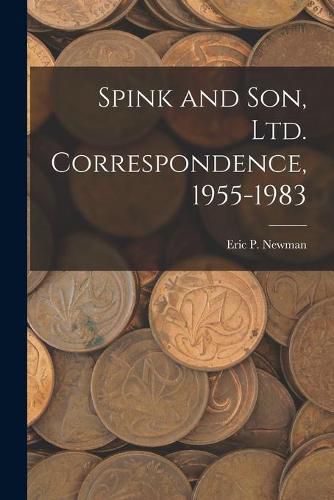 Cover image for Spink and Son, Ltd. Correspondence, 1955-1983