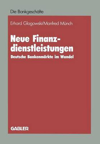 Cover image for Neue Finanzdienstleistungen: Deutsche Bankenmarkte Im Wandel