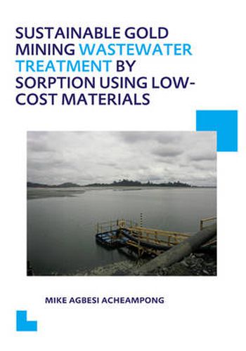 Cover image for Sustainable gold mining wastewater treatment by sorption using low-cost materials: UNESCO-IHE PhD Thesis