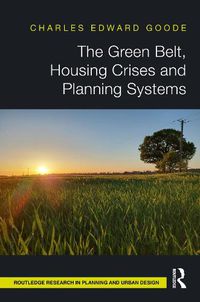 Cover image for The Green Belt, Housing Crises and Planning Systems