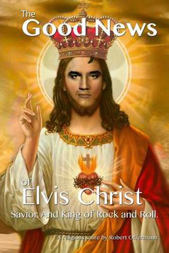 Cover image for The Good News of Elvis Christ, Savior and King of Rock and Roll