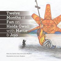 Cover image for Twelve Months of Fun on Haida Gwaii with Mattie & Jojo