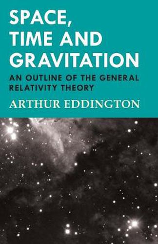 Cover image for Space, Time and Gravitation - An Outline of the General Relativity Theory