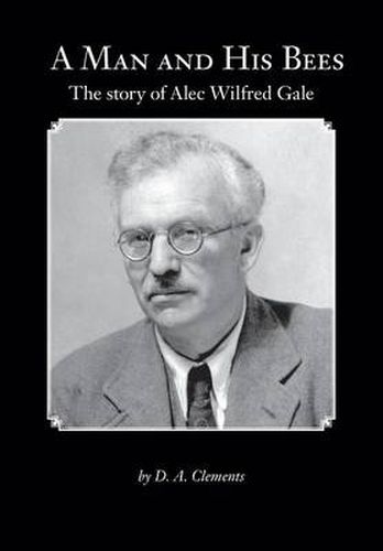 Cover image for A Man and His Bees - The Story of Alec Wilfred Gale