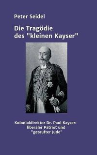 Cover image for Die Tragoedie des  kleinen Kayser