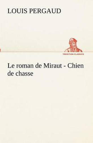 Cover image for Le roman de Miraut - Chien de chasse