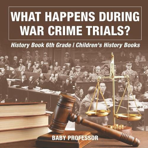Cover image for What Happens During War Crime Trials? History Book 6th Grade Children's History Books