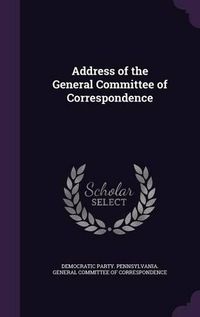 Cover image for Address of the General Committee of Correspondence