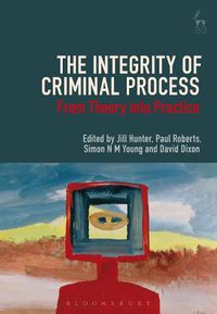 Cover image for The Integrity of Criminal Process: From Theory into Practice