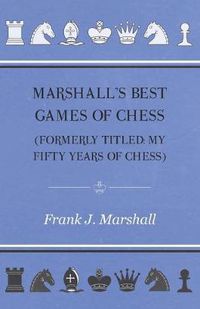 Cover image for Marshall's Best Games of Chess