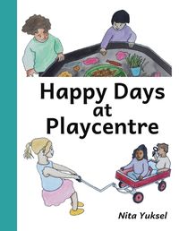 Cover image for Happy Days at Playcentre