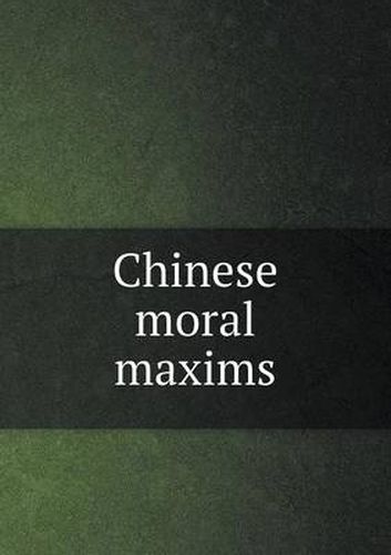 Cover image for Chinese moral maxims