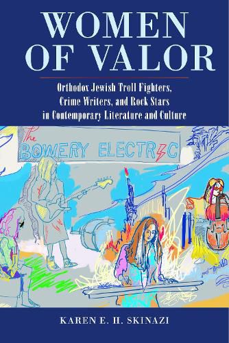 Cover image for Women of Valor: Orthodox Jewish Troll Fighters, Crime Writers, and Rock Stars in Contemporary Literature and Culture